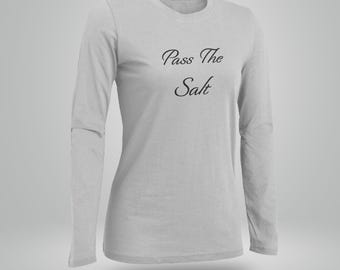 Pass The Salt Long Sleeve
