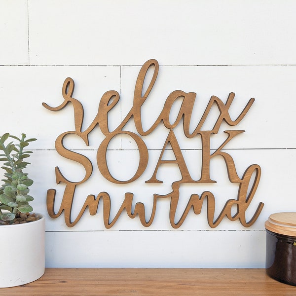 Relax Soak Unwind Sign | Wooden Bathroom Sign | Restroom Phrase Sign | Relax Soak Unwind Wall Hanging | Tub Sign