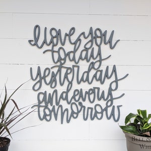 I love you today yesterday and every tomorrow | Word Cut out Sign | 3 sizes offered | Wedding Wall Art |