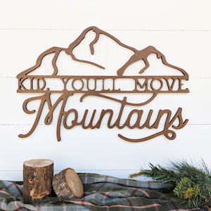 Kid, You'll Move Mountains Sign | Adventure Nursery Wall Sign | Outdoor Themed Nursery | Mountain Nursery Sign | Mountain Wall Sign