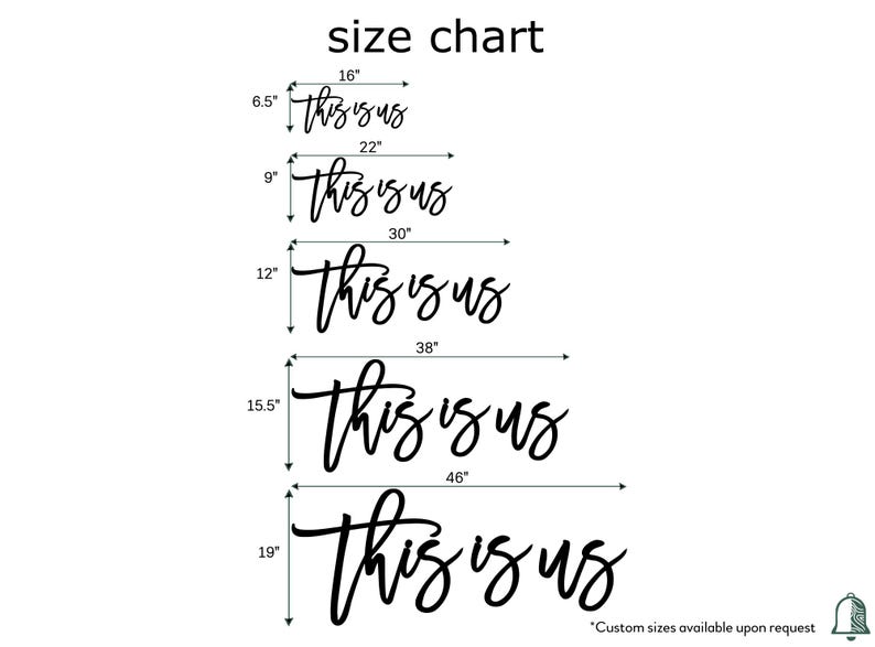 May include: A size chart displays the phrase "this is us" in a cursive font, available in various sizes. The sizes range from 16 inches wide to 46 inches wide. The height of the sign varies from 6.5 inches to 19 inches.