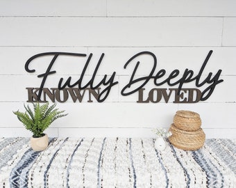 Fully Known Deeply Loved Wall Sign | Inspirational Wall Decor | Bedroom Wall Decor | Wooden Wall Decor