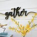 Gather Sign up to 42', color options, Gather word cutout, 1/2' thick wooden letters gather sign, Gather cutout 
