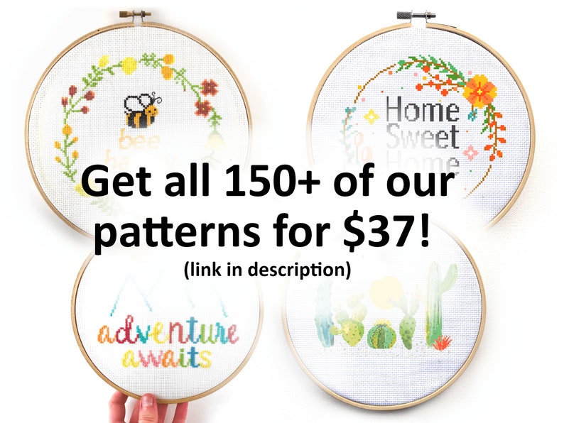 May include: Four cross-stitch patterns in wooden hoops. Designs include a bee, the words "Home Sweet Home", cacti, and "adventure awaits". The image includes the text "Get all 150+ of our patterns".