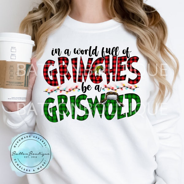 In A World Full Of Grinches Be A Griswold PNG| Sublimation Print| Digital File| Digital Download