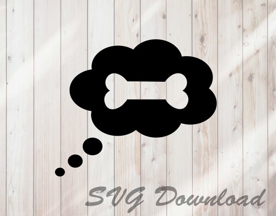 Download Free Dog Bone Dream Thought Cloud Svg Instant Download Vinyl Etsy SVG Cut Files