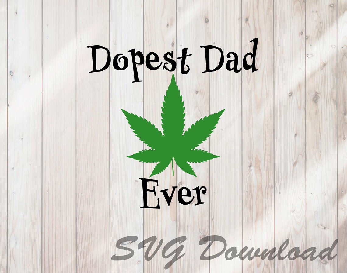 Download Dopest Dad Ever SVG Marijuana Weed Leaf SVG Instant Download | Etsy