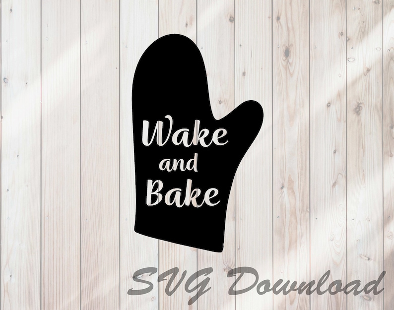 Wake And Bake Oven Mitt SVG Funny Baking SVG Instant Download Etsy