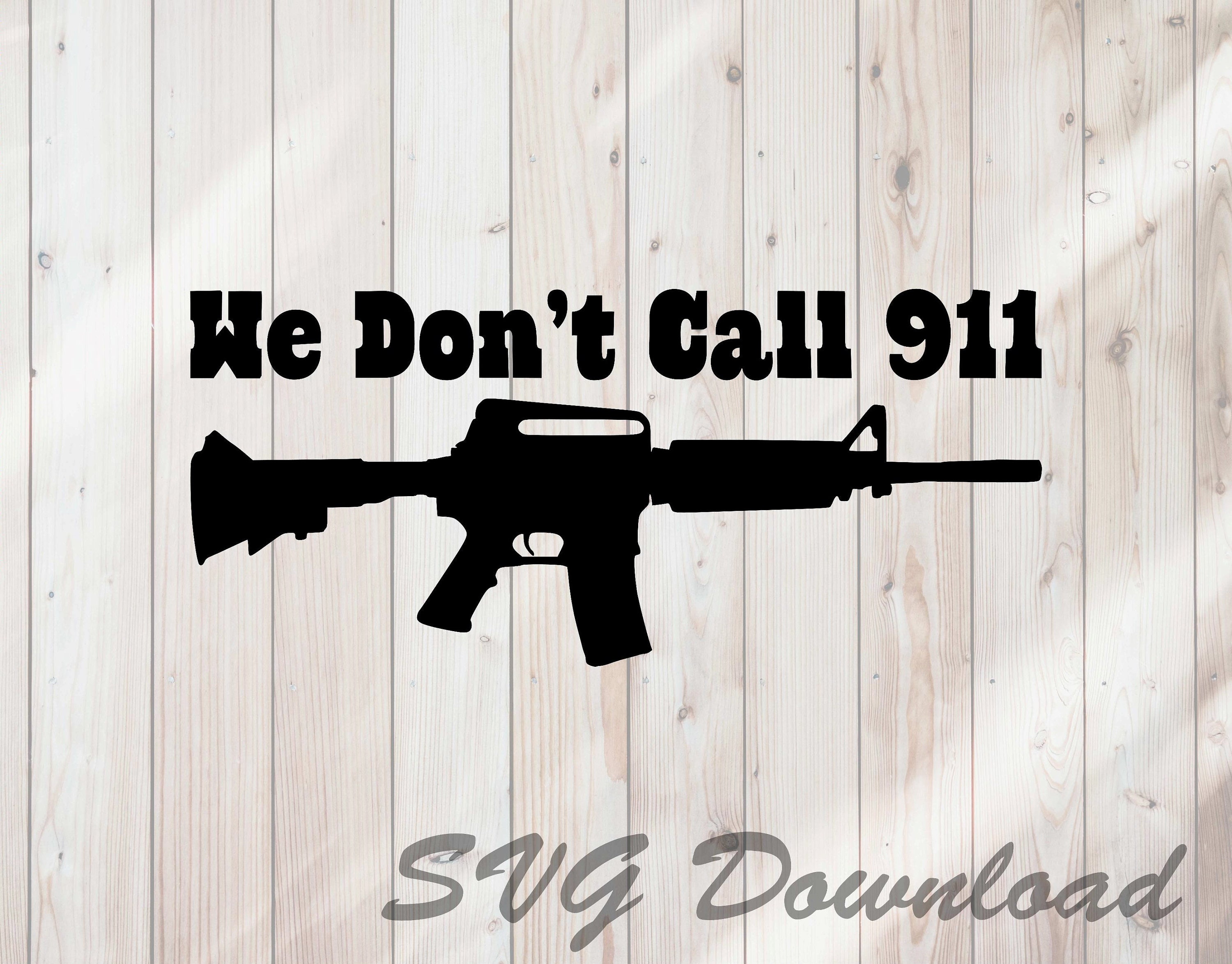 We Don't Call 911 Rifle Home Security SVG Instant Download | Etsy