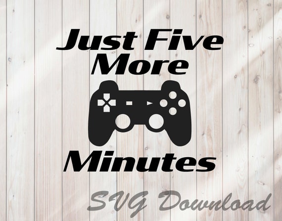 Download Free Video Game Controller Svg Just Five More Minutes Svg Instant Etsy SVG Cut Files