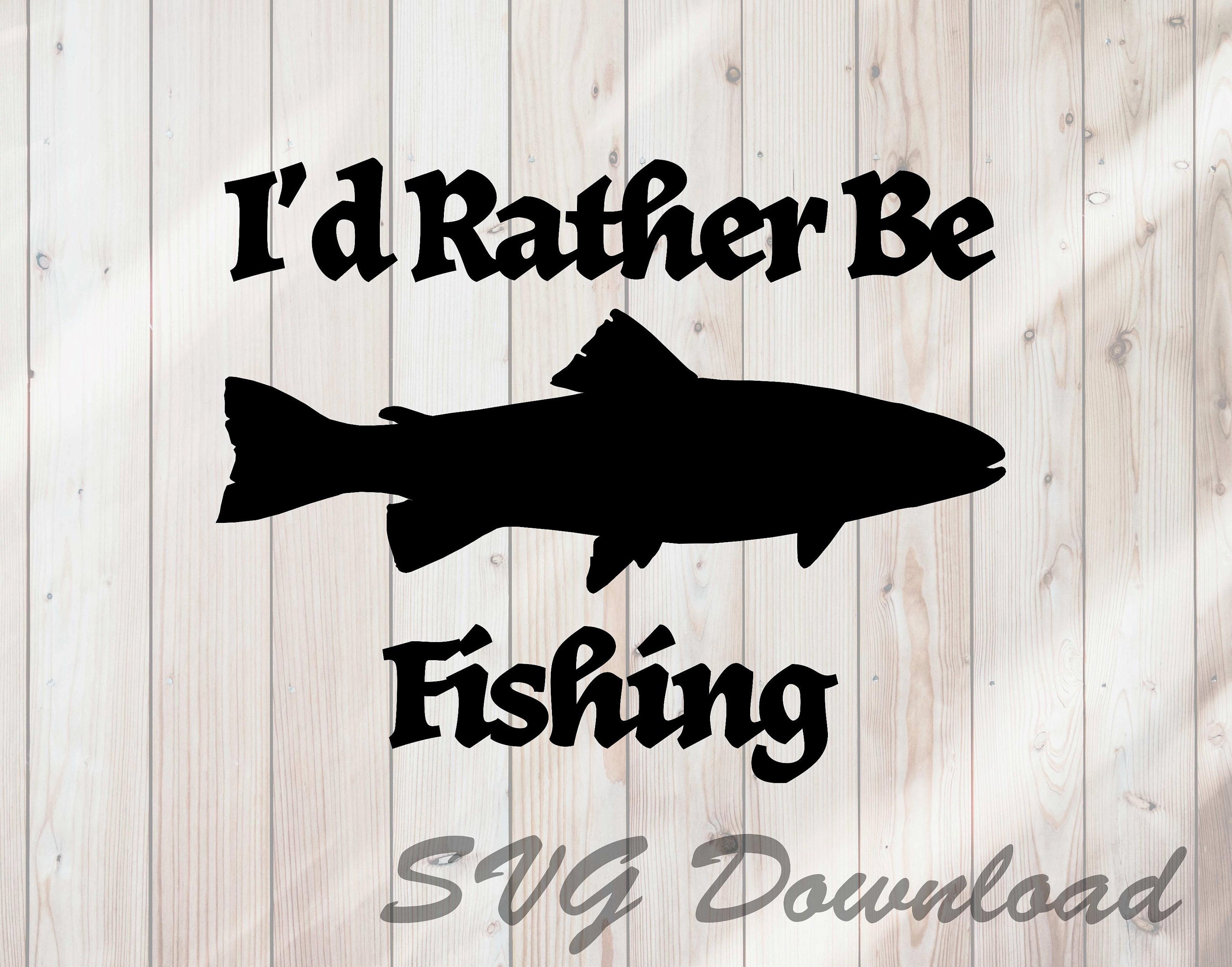 Download I D Rather Be Fishing Svg Fish Silhouette Svg Instant Etsy