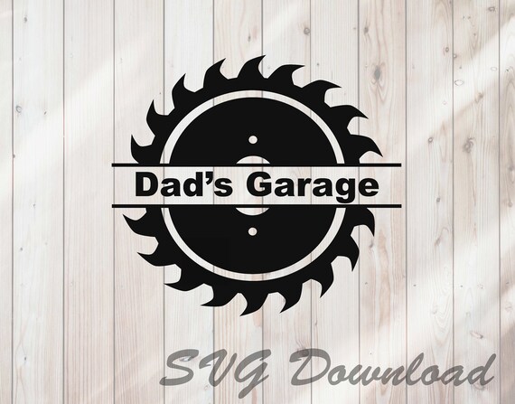 Download Dad S Garage Circular Saw Blade Svg Instant Download Etsy
