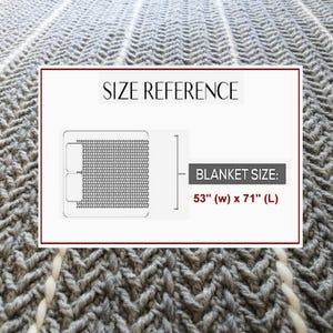 May include: A gray and white woven blanket with a chevron pattern. The blanket size is 53 inches wide and 71 inches long. The image includes the text "SIZE REFERENCE" and "BLANKET SIZE: 53" (w) x 71" (L)".