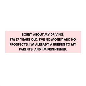 Sorry voor mijn rijgedrag-ik ben 27 jaar oud Pride & Prejudice Charlotte Lucas Bumpersticker (11x3 inch)