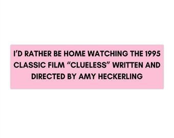 I'd Rather Be Home Watching Clueless Bumper Sticker (11x3 inches)