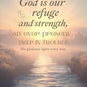 May include: A tranquil scene featuring the text "God is our refuge and strength, an ever-present HELP IN TROUBLE, His guidance lights every step." A river flows towards a bright horizon, with misty banks and a soft, warm light.