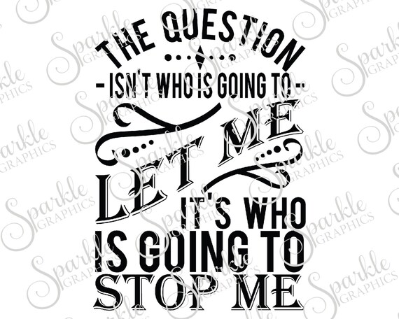 The Questions Isn T Who Is Going To Let Me It S Who Is Etsy