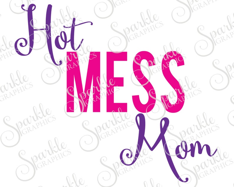 Download Hot Mess Mom Cut File Mothers Day SVG Mom Mum Mommy Hot ...