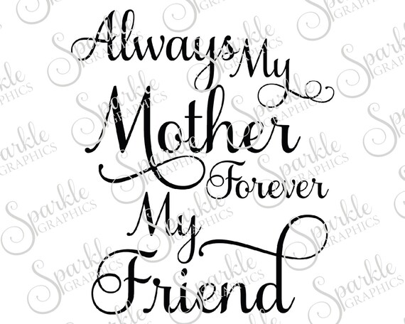 Download Always My Mother Forever My Friend Cut File Brother Svg Etsy