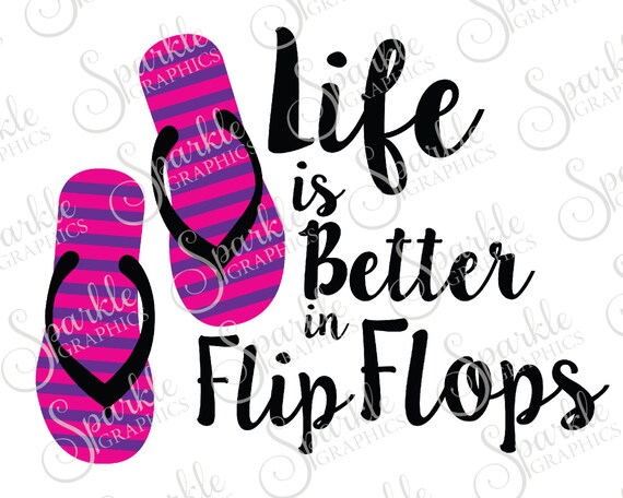 Life Is Better In Flip Flops Cut File Summer Svg Beach Life Etsy