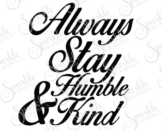 Always Stay Humble Kind Cut File Tim Mcgraw Humble And Kind Etsy