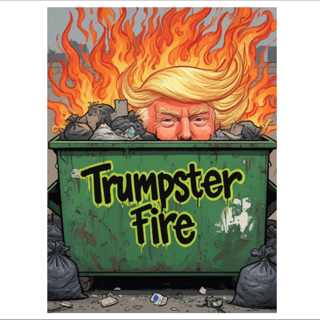 Trumpster Trumpster Fire |printable Protest Sign | Digital Download - Etsy