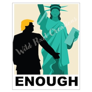 May include: A graphic poster featuring a silhouette of a person with yellow hair and a black suit, reaching towards the Statue of Liberty. The statue is teal, holding a tablet. The word "ENOUGH" is in bold, black letters at the bottom.