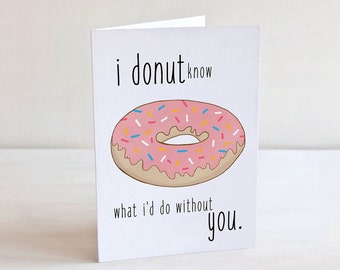 Funny Love You Card, I Donut Know What I'd Do Without You - Funny Anniversary Card, Funny Birthday Card, Boyfriend Card, Donut Art Love Note