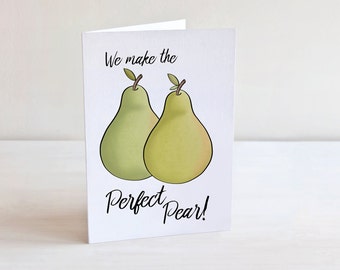 We Make the Perfect Pear Funny Love Card - Funny Anniversary Card or Valentine Card For Your Boyfriend, Girlfriend, Husband or Wife