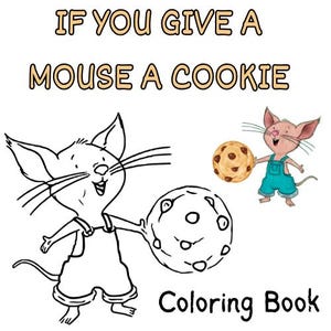 If You Give a Mouse a Cookie - Set of 12 Coloring/Painting Pages!