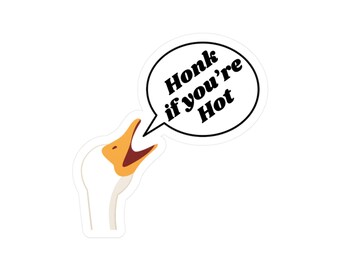 Funny Goose "Honk if you're Hot" Bumper Sticker Vinyl Decal | Funny Animal Sticker