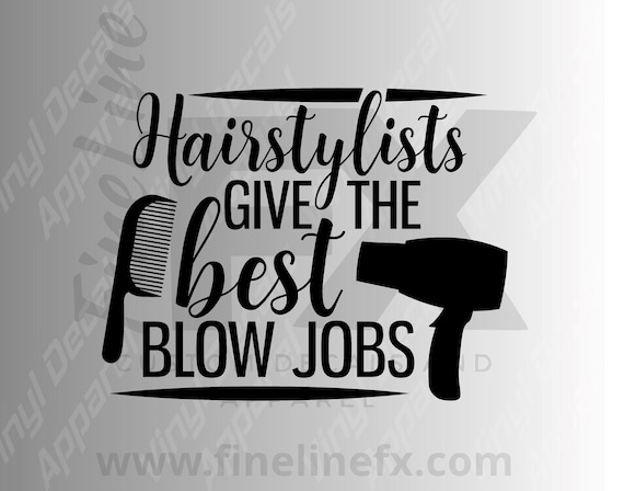 Hairstylists Give The Best Blow Jobs  Hairstylist Pun Die -6561