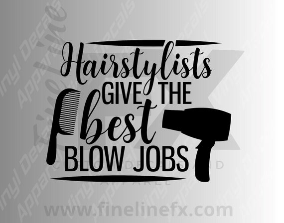 Hairstylists Give The Best Blow Jobs  Hairstylist Pun Die -6561