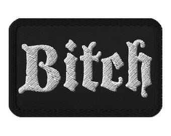 BITCH embroidered patch 3.5”
