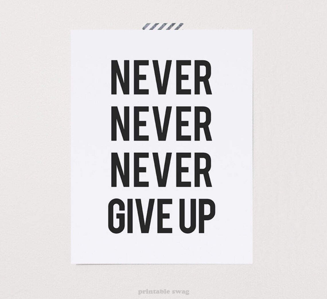 NEVER GIVE UP Printable Wall Art Instant Download Jpg Black - Etsy UK
