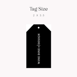 May include: Black tag with rounded corners and a white hole at the top. The tag says "WINE DINE and DESIGN" in white text.
