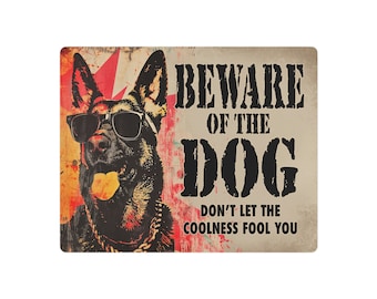 Beware of the Dog, Don't Let the Coolness Fool You Metal Art Sign; Indoor/Outdoor Use; Gift to Pet Owner; For Dog Owners