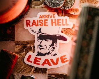 THE DUKE Arrive.Raise Hell.Leave. Premium Sticker