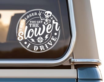The Closer You Get The Slower I Drive - Funny Tailgating Roadrage Skeleton Decal Sticker for Car or Truck Window or Bumper - 6 inch