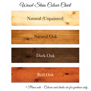 May include: A wood stain color chart with four samples: Natural (Unpainted), Natural Oak, Dark Oak, and Red Oak. The text "Wood-Stain Colour Chart" is at the top. The bottom text reads "Please note - Colours and shades are for guidance only."