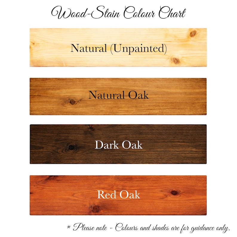 May include: A wood stain color chart with four samples: Natural (Unpainted), Natural Oak, Dark Oak, and Red Oak. The text "Wood-Stain Colour Chart" is at the top. The bottom text reads "Please note - Colours and shades are for guidance only."