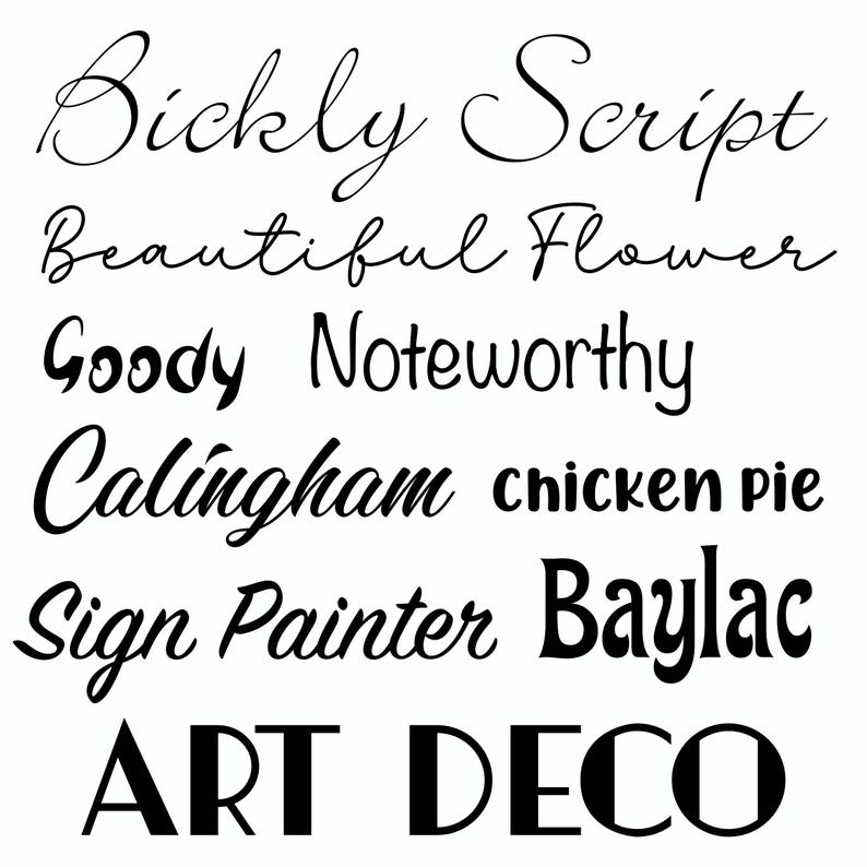 May include: A white background displays various black font styles. The fonts include Bickly Script, Beautiful Flower, Goody, Noteworthy, Calingham, chicken pie, Sign Painter, Baylac, and Art Deco. The fonts vary in style and size.