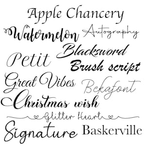 May include: A collection of various black script fonts on a white background. The fonts include "Apple Chancery", "Watermelon", "Autography", "Petit", "Blacksword", "Brush script", "Great Vibes", "Bekafont", "Christmas wish", "Glitter Heart", "Signature", and "Baskerville".