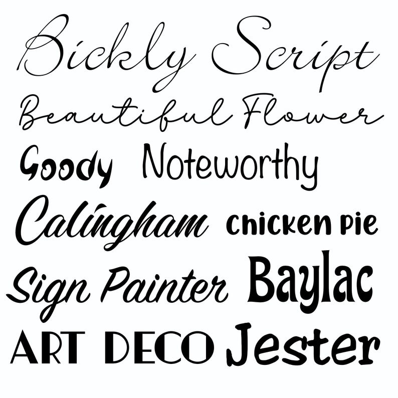 May include: A white background displays various font styles in black. The fonts include "Bickly Script," "Beautiful Flower," "Goody," "Noteworthy," "Calingham," "chicken pie," "Sign Painter," "Baylac," "ART DECO," and "Jester."