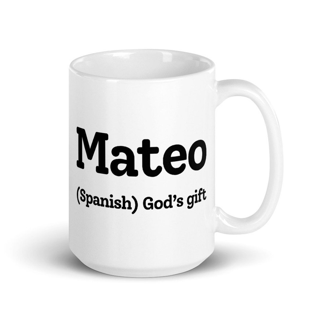 Mateo Name Meaning Mug Birthday Gift for Him Son Dad Uncle