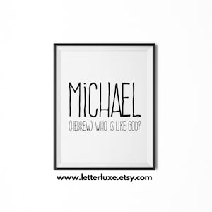 May include: Black and white printable art print with the name Michael and the text (HEBREW) WHO IS LIKE GOD?  The print is framed in a black frame. The text www.letterluxe.etsy.com is at the bottom of the image.