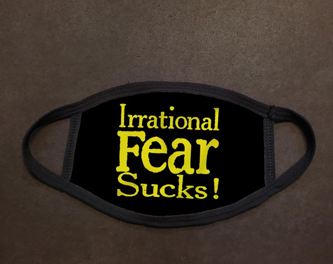 Irrational Fear Sucks Face Mask