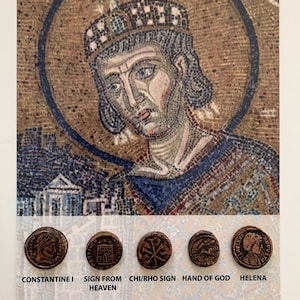 May include: A mosaic image of Constantine the Great, the first Christian Emperor, with a crown and a beard. Below the image are five coins with different symbols, including Constantine I, Sign from Heaven, Chi/Rho Sign, Hand of God, and Helena.