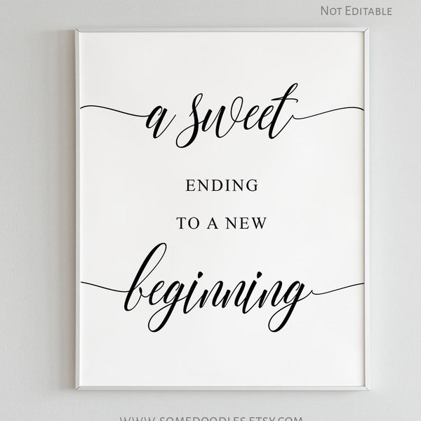 A sweet ending to a new beginning, printable party signs, minimalist, instant download, Not Editable, A1122