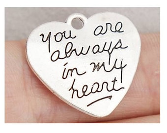 You Are Always in My Heart Charm, Remembrance Charm, Memorial Charm, Word Charm, Message, Quote Charm, Silvertone #9